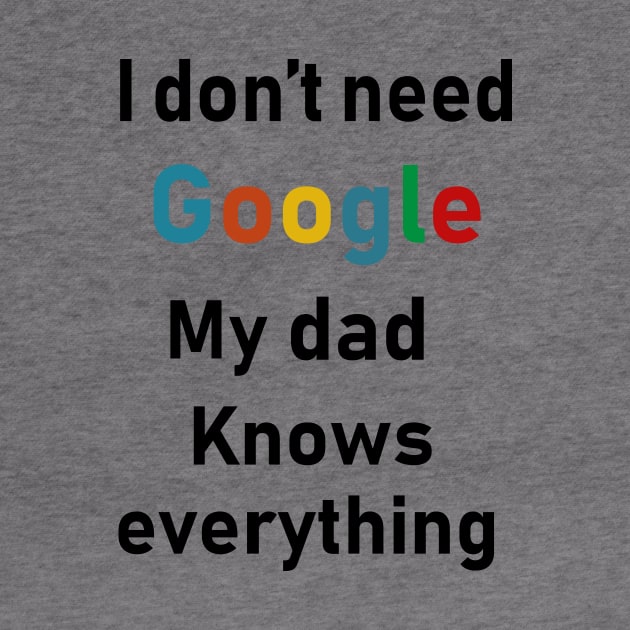 i dont need google my dad knows everything by Souna's Store